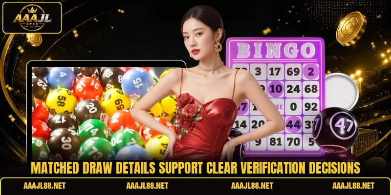 Matched draw details support clear verification decisions