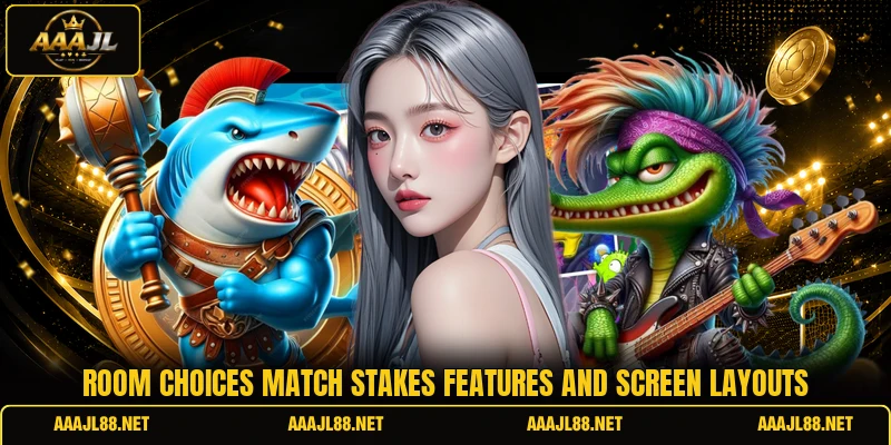 Room choices match stakes features and screen layouts