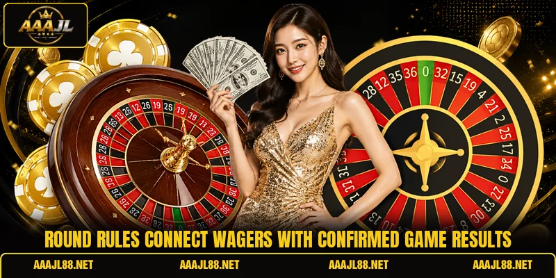 Round rules connect wagers with confirmed game results