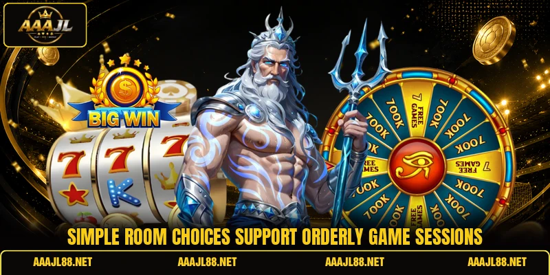 Simple room choices support orderly game sessions
