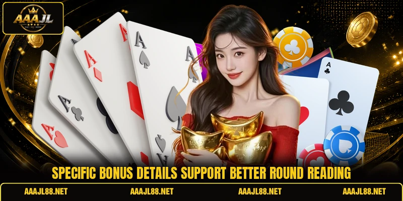 Specific bonus details support better round reading