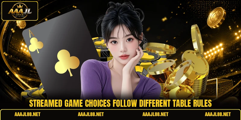 Streamed game choices follow different table rules