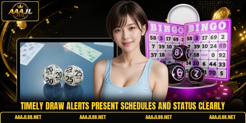Timely draw alerts present schedules and status clearly